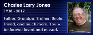 In Loving Memory of Charles Larry Jones In Loving Memory of Charles Larry Jones